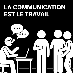 La communication est le travail