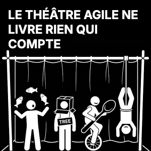 Le théâtre Agile ne livre rien d'important
