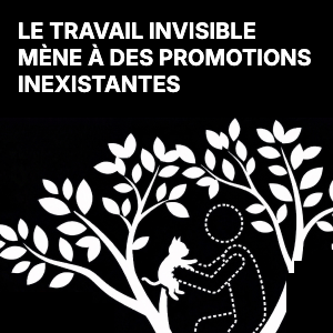 Le travail invisible mène à des promotions inexistantes